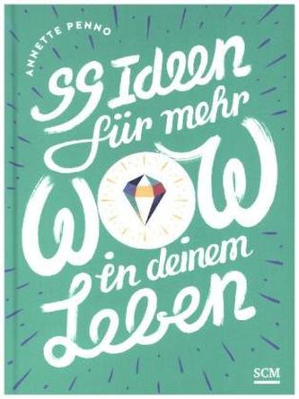 99 Ideen für mehr Wow in deinem Leben