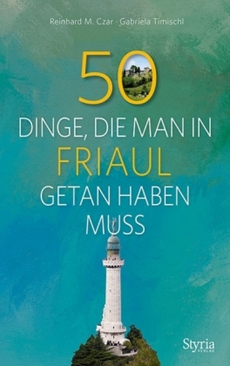 50 Dinge, die man in Friaul getan haben muss 50 Dinge, die man in Friaul getan haben muss