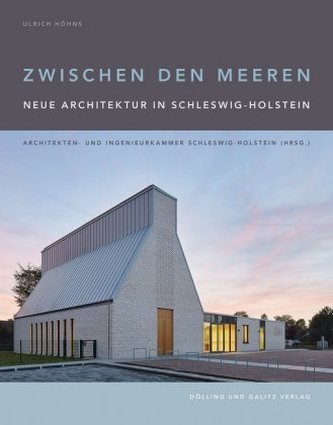 Zwischen den Meeren. Neue Architektur in Schleswig-Holstein. Zwischen den Meeren. Neue Architektur in Schleswig-Holstein.