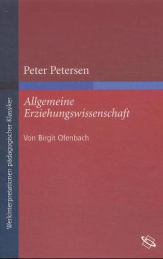 Peter Petersen: Allgemeine Erziehungswissenschaft. Tl.1