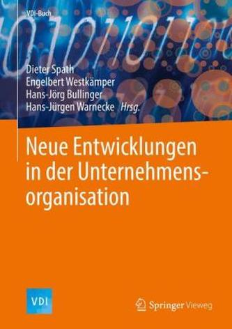Neue Entwicklungen in der Unternehmensorganisation Neue Entwicklungen in der Unternehmensorganisation