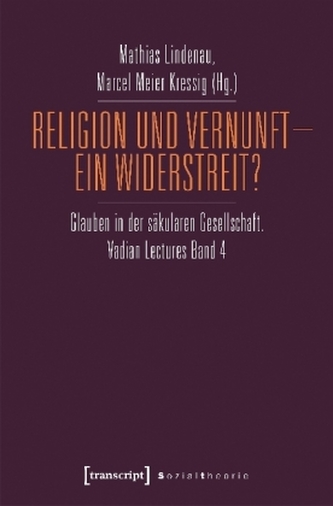 Religion und Vernunft - Ein Widerstreit?