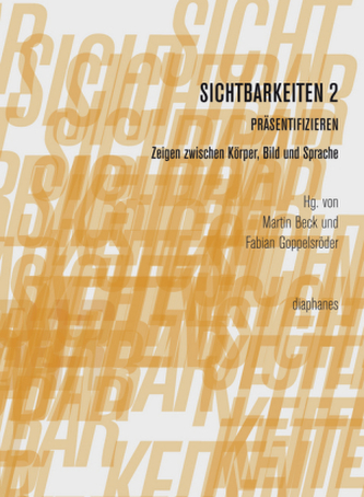 Sichtbarkeiten 2: Präsentifizieren Sichtbarkeiten 2: Präsentifizieren
