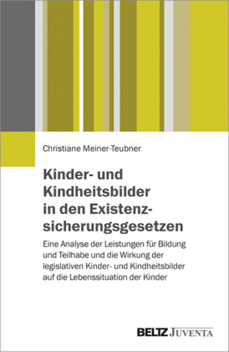 Kinder- und Kindheitsbilder in den Existenzsicherungsgesetzen Kinder- und Kindheitsbilder in den Existenzsicherungsgesetzen