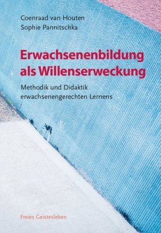 Erwachsenenbildung als Willenserweckung Erwachsenenbildung als Willenserweckung