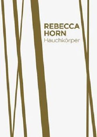 Rebecca Horn. Hauchkörper
