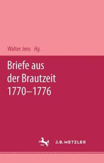 Briefe aus der Brautzeit 1770-1776 Briefe aus der Brautzeit 1770-1776