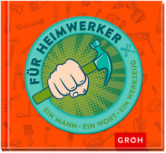 Für Heimwerker - Ein Mann, ein Wort, ein Werkzeug