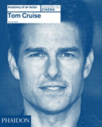 Tom Cruise: Anatomy of an Actor