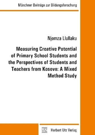Measuring Creative Potential of Primary School Students and the Perspectives of Students and Teachers from Kosovo: A Mixed Metho