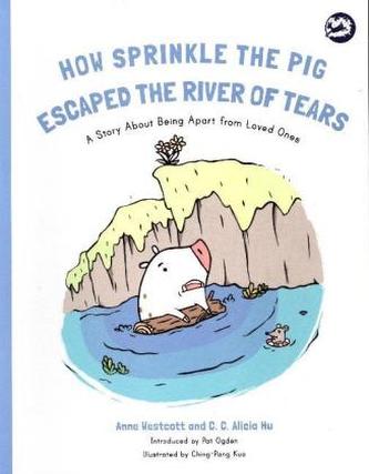 How Sprinkle the Pig Escaped the River of Tears How Sprinkle the Pig Escaped the River of Tears