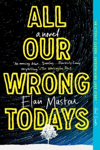 All Our Wrong Todays All Our Wrong Todays