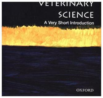 Veterinary Science: A Very Short Introduction Veterinary Science: A Very Short Introduction