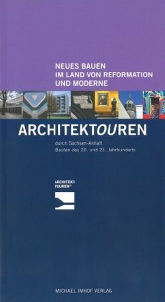 Neues Bauen im Land von Reformation und Moderne - Architektouren durch Sachsen-Anhalt Neues Bauen im Land von Reformation und Moderne - Architektouren durch Sachsen-Anhalt
