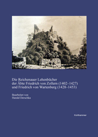 Die Reichenauer Lehenbücher der Äbte Friedrich von Zollern (1402-1427) und Friedrich von Wartenberg (1428-1453) Die Reichenauer Lehenbücher der Äbte Friedrich von Zollern (1402-1427) und Friedrich von Wartenberg (1428-1453)