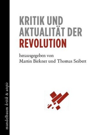 Kritik und Aktualität der Revolution Kritik und Aktualität der Revolution