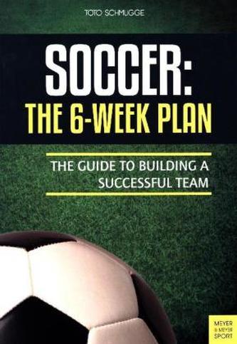 Soccer: The 6-Week Plan