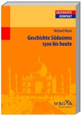 Geschichte Südasiens. 1500 bis heute