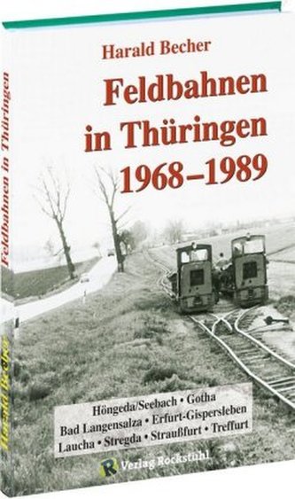 Feldbahnen in Thüringen 1968-1989 Feldbahnen in Thüringen 1968-1989