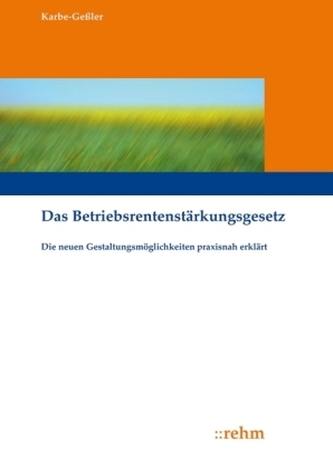 Das Betriebsrentenstärkungsgesetz Das Betriebsrentenstärkungsgesetz