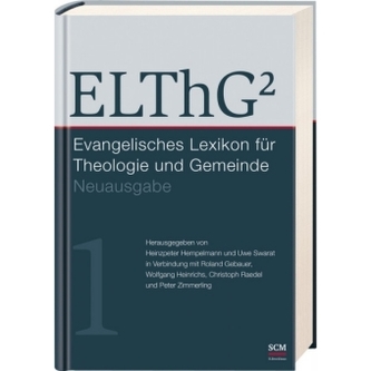 ELThG², Evangelisches Lexikon für Theologie und Gemeinde, Neuausg.. Bd.1 ELThG², Evangelisches Lexikon für Theologie und Gemeinde, Neuausg.. Bd.1