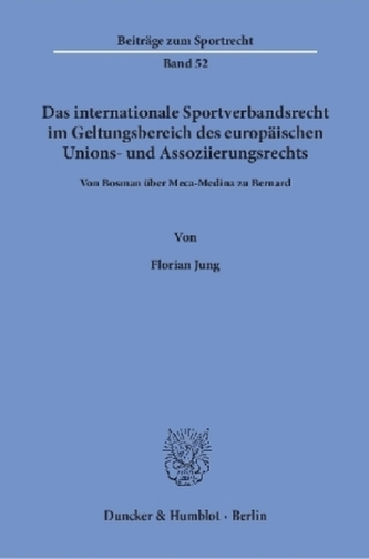 Das internationale Sportverbandsrecht im Geltungsbereich des europäischen Unions- und Assoziierungsrechts.