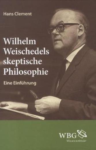 Wilhelm Weischedel und die skeptische Philosophie