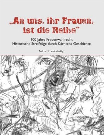An uns, ihr Frauen, ist die Reihe - 100 Jahre Frauenwahlrecht