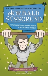 Die unglaublichen Geschichten des Jorbald Süßgrund