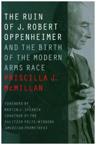 The Ruin of J. Robert Oppenheimer The Ruin of J. Robert Oppenheimer