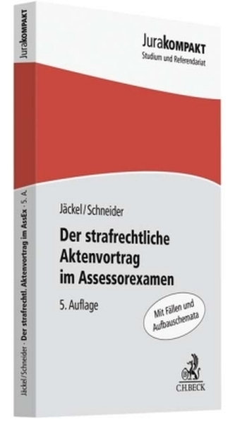 Der strafrechtliche Aktenvortrag im Assessorexamen Der strafrechtliche Aktenvortrag im Assessorexamen