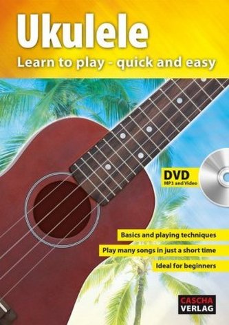 Ukulele - Learn to play - quick and easy, m. DVD-ROM (MP3 and Video)