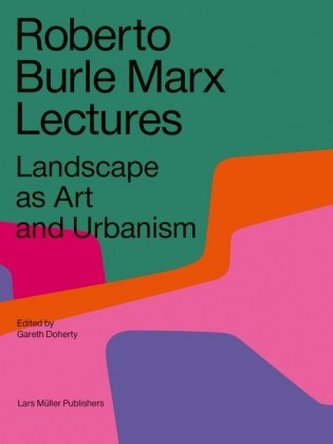 Roberto Burle Marx Lectures Roberto Burle Marx Lectures
