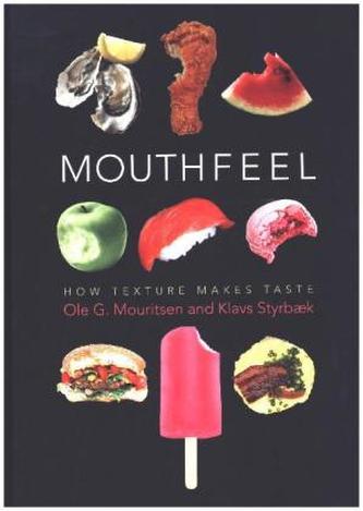 Mouthfeel - How Texture Makes Taste Mouthfeel - How Texture Makes Taste