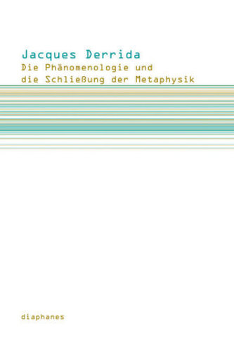 Die Phänomenologie und die Schließung der Metaphysik Die Phänomenologie und die Schließung der Metaphysik
