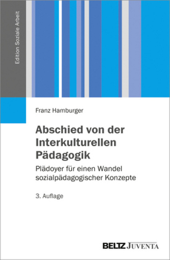 Abschied von der Interkulturellen Pädagogik Abschied von der Interkulturellen Pädagogik