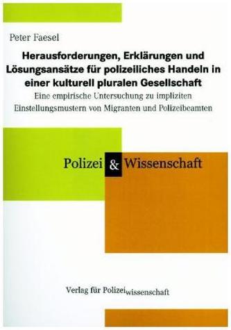 Herausforderungen, Erklärungen und Lösungsansätze für polizeiliches Handeln in einer kulturell pluralen Gesellschaft