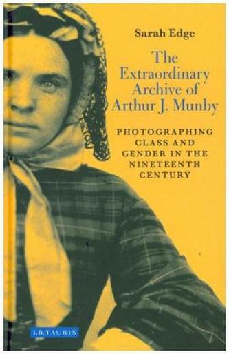 The Extraordinary Archive of Arthur J. Munby
