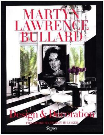 Martyn Lawrence Bullard: Design and Decoration