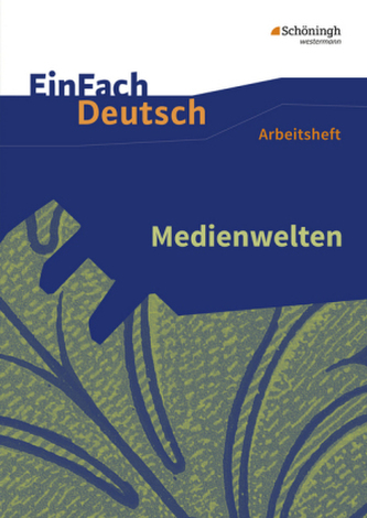 Medienwelten: Arbeitsheft Medienwelten: Arbeitsheft