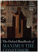 The Oxford Handbook of Maximus the Confessor