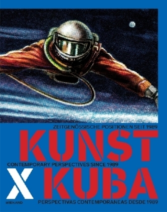 Kunst x Kuba Zeitgenössische Positionen seit 1989