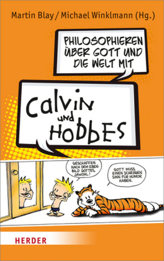 Philosophieren über Gott und die Welt mit Calvin und Hobbes Philosophieren über Gott und die Welt mit Calvin und Hobbes