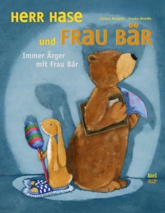 Herr Hase und Frau Bär. Immer Ärger mit Frau Bär