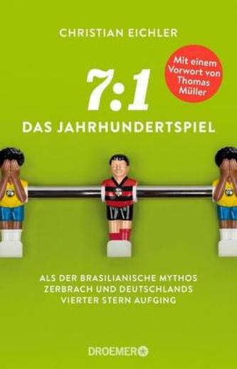 7:1 - Das Jahrhundertspiel 7:1 - Das Jahrhundertspiel