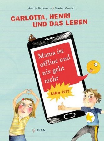 Carlotta, Henri und das Leben - Mama ist offline und nix geht mehr