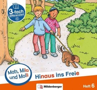 Mats, Mila und Molly - Hinaus ins Freie - Schwierigkeitsstufe C. H.6