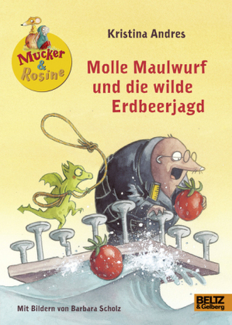 Mucker & Rosine - Molle Maulwurf und die wilde Erdbeerjagd Mucker & Rosine - Molle Maulwurf und die wilde Erdbeerjagd