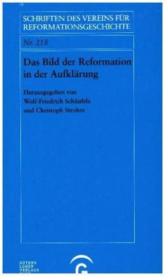Das Bild der Reformation in der Aufklärung Das Bild der Reformation in der Aufklärung