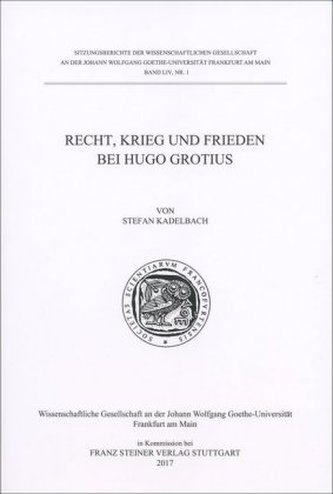 Recht, Krieg und Frieden bei Hugo Grotius Recht, Krieg und Frieden bei Hugo Grotius